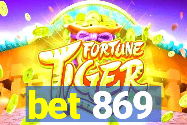 bet 869